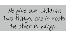 We Give Our Children Two Things, Family Wall Art Decal